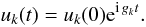 \begin{equation} u_k(t) = u_k(0)\e^{\ii\, g_k t} . \end{equation}