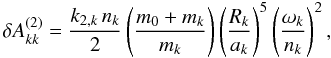 \begin{equation} \delta A^{(2)}_{kk} = \frac{k_{2,k}\,n_k}{2}\left(\frac{m_0+m_k}{m_k}\right) \left(\frac{R_k}{a_k}\right)^5\left(\frac{\omega_k}{n_k}\right)^2 , \end{equation}