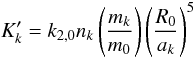\begin{equation} K'_k = k_{2,0}n_k \left(\frac{m_k}{m_0}\right)\left(\frac{R_0}{a_k}\right)^5 \end{equation}