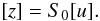 \begin{equation} [z]=S_0 [u] . \label{eq.chvar0} \end{equation}