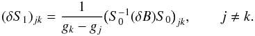 \begin{equation} (\dS_1)_{jk} = \frac{1}{g_k-g_j}\big(S_0^{-1}(\dB)S_0\big)_{jk} ,\qquad j\neq k . \end{equation}