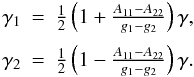 \begin{equation} \begin{array}{lll} \gamma_1 &=& \frac{1}{2}\left(1+\frac{A_{11}-A_{22}}{g_1-g_2}\right)\gamma ,\crm \gamma_2 &=& \frac{1}{2}\left(1-\frac{A_{11}-A_{22}}{g_1-g_2}\right)\gamma . \end{array} \label{eq.gammas} \end{equation}