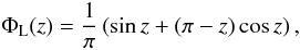 Mathematical equation: \begin{equation} \Phi_{\rm L}(z) = \frac{1}{\pi} \left( \sin{z}+(\pi-z) \cos{z} \right), \label{eq5} \end{equation}