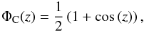 Mathematical equation: \begin{equation} \Phi_{\rm C}(z) = \frac{1}{2} \left( 1+\cos{(z)} \right), \label{eq4} \end{equation}