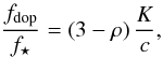 Mathematical equation: \begin{equation} \frac{f_{\mathrm{dop}}}{f_{\star}} = \left( 3-\rho \right) \frac{K}{c} , \label{eq444} \end{equation}