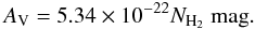 \begin{equation} A_{\rm V} = 5.34 \times \pot{-22} {N_{\mathrm H_2}} ~ \mg. \label{eq:visext870mu} \end{equation}