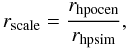 Mathematical equation: \begin{equation} r_{\rm scale} = \frac{r_{\rm hp ocen}}{r_{\rm hp sim}} , \end{equation}