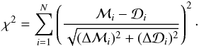 Mathematical equation: \begin{equation} \chi^2 = \sum_{i = 1}^{N} \left( \frac{{\cal M}_{i}-{\cal D}_{i}}{\sqrt{ (\Delta{\cal M}_{i})^2 + (\Delta{\cal D}_{i})^2 }} \right)^2\cdot \end{equation}