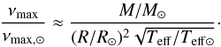 Mathematical equation: \begin{equation} \frac{\nu_{\rm max}}{\nu_{\rm max, \odot}}\approx\frac{M/M_{\odot}}{(R/R_{\odot})^2\sqrt{T_{\rm eff}/T_{\rm eff \odot}}} \cdot \label{eq:numax} \end{equation}