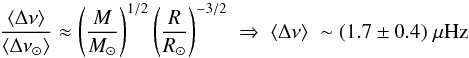 Mathematical equation: \begin{equation} \frac{\langle\Delta \nu\rangle}{\langle\Delta \nu_{\odot}\rangle} \approx \left(\frac{M}{M_{\odot}}\right)^{1/2} \left(\frac{R}{R_{\odot}}\right)^{-3/2} \; \Rightarrow \; \langle\Delta \nu\rangle \; \sim (1.7 \pm 0.4) \; \mu{\rm Hz} \label{eq:largesep} \end{equation}