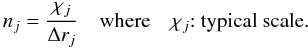 \begin{equation} n_j = \frac{\chi_j}{\Delta r_j}\quad \text{where}\quad\chi_j{:}\text{ typical scale.} \end{equation}