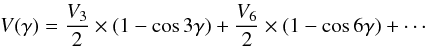 Mathematical equation: $$ V(\gamma) = \frac{V_3}{2} \times (1-\cos3\gamma)+\frac{V_6}{2} \times (1-\cos6\gamma)+ \cdots $$