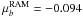 Mathematical equation: \hbox{$\mu_b^{\rm RAM} =-0.094$}