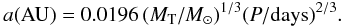 Mathematical equation: \begin{equation} a ({\rm AU}) = 0.0196\,(M_{\rm T}/M_\odot)^{1/3} (P/{\rm days})^{2/3}. \end{equation}