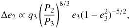 Mathematical equation: \begin{equation} \Delta e_{2} \propto q_3 \left(\frac{P_{2}}{P_3}\right )^{8/3} e_3 (1 - e_3^2)^{-5/2}, \label{tidal} \end{equation}