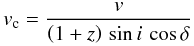 Mathematical equation: \begin{equation} \label{eq:vcorr} v_{\rm c} = \frac{v} {\left(1+z\right)\, \sin i\, \cos\delta} \end{equation}
