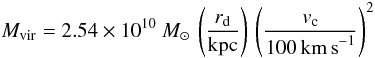Mathematical equation: \begin{equation} M_\mathrm{vir} = 2.54\times 10^{10}~M_\odot \, \left(\frac{r_{\rm d}}{\mathrm{kpc}} \right) \, \left(\frac{v_\mathrm{c}}{100\, \mathrm{km\,s}^{-1}}\right)^2 \end{equation}