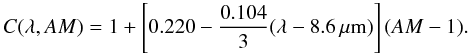 \begin{displaymath} C(\lambda,AM) = 1 + \left[ 0.220 - \frac{0.104}{3}(\lambda - 8.6\,\mu\mathrm{m}) \right] (AM - 1). \end{displaymath}