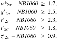 Mathematical equation: \begin{equation} \begin{array}{lcl} \textit{u*}_{2\sigma}-\textit{NB1060} & \ge & 1.7,\\[1mm] \textit{g\arcmin}_{2\sigma}-\textit{NB1060} & \ge & 2.5,\\[1mm] \textit{r\arcmin}_{2\sigma}-\textit{NB1060} & \ge & 2.3,\\[1mm] \textit{i\arcmin}_{2\sigma}-\textit{NB1060} & \ge & 1.8,\\[1mm] \textit{z\arcmin}_{2\sigma}-\textit{NB1060} & \ge & 0.9.\\ \end{array} \end{equation}