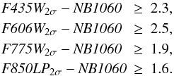 Mathematical equation: \begin{equation} \begin{array}{lcl} \textit{F435W}_{2\sigma}-\textit{NB1060} & \ge & 2.3,\\[1mm] \textit{F606W}_{2\sigma}-\textit{NB1060} & \ge & 2.5,\\[1mm] \textit{F775W}_{2\sigma}-\textit{NB1060} & \ge & 1.9,\\[1mm] \textit{F850LP}_{2\sigma}-\textit{NB1060} & \ge & 1.6.\\ \end{array} \end{equation}