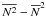 Mathematical equation: \hbox{$\overline{N^2} - \overline{N}^2$}