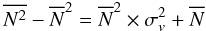 Mathematical equation: \begin{equation} \overline{N^2} - \overline{N}^2 = \overline{N}^2 \times \sigma_v^2 + \overline{N} \end{equation}