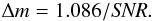 Mathematical equation: \begin{equation} \Delta m = 1.086 / {\it SNR} . \end{equation}