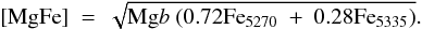 $$[{\rm MgFe}]~=~ \sqrt{{\rm Mg}b ~ (0.72 {\rm Fe}_{5270}~+~0.28 {\rm Fe}_{5335})}.$$
