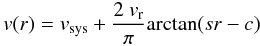 $$ v(r) = v_{\rm sys} + \frac{2~v_{\rm r}}{\pi} {\rm arctan} (sr-c) $$