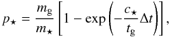 \begin{equation} p_{\star} = \frac{m_{\rm{g}}}{m_{\star}}\left[ 1-\exp\left( -\frac{c_\star}{t_{\rm{g}}}\Delta t \right) \right], \label{pstar} \end{equation}