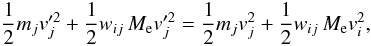 \appendix \setcounter{section}{1} \begin{equation} \frac{1}{2} m_j v'^2_j + \frac{1}{2} w_{ij}\,M_{\rm{e}} v'^2_j = \frac{1}{2} m_j v^2_j + \frac{1}{2} w_{ij}\,M_{\rm{e}} v^2_i, \label{a1} \end{equation}