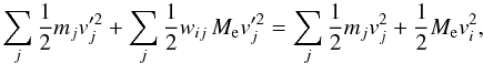 \appendix \setcounter{section}{1} \begin{equation} \sum_j \frac{1}{2} m_j v'^2_j + \sum_j \frac{1}{2} w_{ij}\,M_{\rm{e}} v'^2_j = \sum_j \frac{1}{2} m_j v^2_j + \frac{1}{2} M_{\rm{e}} v^2_i, \end{equation}
