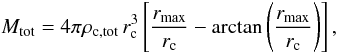 \begin{equation} M_{\rm{tot}} = 4\pi\rho_{\rm{c},\rm{tot}}\, r_{\rm{c}}^3 \left[ \frac{r_{\rm{max}}}{r_{\rm{c}}} - \arctan\left( \frac{r_{\rm{max}}}{r_{\rm{c}}} \right) \right], \label{Mtot} \end{equation}