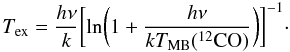 Mathematical equation: \begin{equation} \label{cal-orion-3} T_{\rm ex}=\frac{h\nu}{k}\biggl[{\rm ln}\biggl(1+\frac{h\nu}{kT_{\rm MB}\rm(^{12}CO)}\biggr)\biggr]^{-1}\cdot \end{equation}