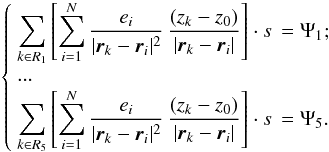 Mathematical equation: \begin{equation} \label{intensities} \left \{ \begin{array}{lcl} \displaystyle \sum\limits_{k\in R_1}\left [ \sum\limits_{i=1}^N \displaystyle \frac{e_i}{|{\vec r}_k- {\vec r}_i|^2} \, \frac{(z_k-z_0)}{|{\vec r}_k-{\vec r}_i|} \right ] \cdot s\, =\Psi_1;\\[2mm] . . . \\ \displaystyle \sum\limits_{k\in R_5}\left [ \sum\limits_{i=1}^N \displaystyle \frac{e_i} {|{\vec r}_k-{\vec r}_i|^2} \, \frac{(z_k-z_0)}{|{\vec r}_k-{\vec r}_i|} \right ] \cdot s\, =\Psi_5. \end{array} \right. \end{equation}