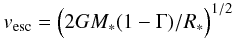 Mathematical equation: \begin{eqnarray} \vesc = \Bigl( 2G\Mstar (1-\Gamma)/\Rstar \Bigr)^{1/2} \label{vesc} \end{eqnarray}