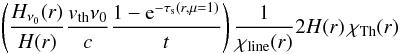 Mathematical equation: \appendix \setcounter{section}{1} \begin{eqnarray} \left({{H_{\nu_0}(r)} \over {H}(r)} {v_{\rm th} \nu_0 \over c} {{1-{\rm e}^{-\tau_{\rm s}(r,\mu=1)}} \over t} \right) {1 \over \chi_{\rm line}(r)}2{H}(r) \, \chi_{\rm Th}(r) \label{gcalrs} \end{eqnarray}