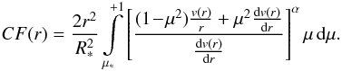 Mathematical equation: \appendix \setcounter{section}{1} \begin{eqnarray} CF(r) = \frac{2r^2}{\Rstar^2} \int\limits_{\mustar}^{+1} \left[{(1\!-\!\mu^2){\frac{v(r)}{r}}+\mu^2{\frac{\d v(r)}{\d r}}} \over {\frac{\d v(r)}{\d r}} \right]^{\alpha} \mu \,\d\mu. \label{corf} \end{eqnarray}