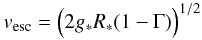 Mathematical equation: \begin{eqnarray} \vesc = \Bigl( 2\gstar\Rstar (1-\Gamma) \Bigr)^{1/2} \label{ves} \end{eqnarray}