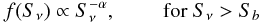 Mathematical equation: \begin{equation} f(S_{\nu}) \propto S_{\nu}^{- \alpha},\qquad \mbox{ for }S_\nu > S_b \label{sav} \end{equation}