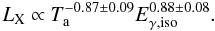 Mathematical equation: \begin{equation} L_{\rm X} \propto T_{\rm a}^{-0.87 \pm 0.09} E_{\gamma,\rm iso}^{0.88 \pm 0.08}. \end{equation}