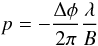 Mathematical equation: \begin{equation} p= -\frac{\Delta \phi}{2\pi} \frac{\lambda}{B} \end{equation}