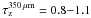 Mathematical equation: \hbox{$\tau_{\rm z}^{350\,\mu{\rm m}}=0.8{-}1.1$}