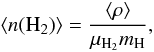 Mathematical equation: \begin{equation} \label{eq:density} \langle n({\rm H_2}) \rangle=\frac{\langle \rho \rangle}{\mu_{{\rm H_2}}m_{\rm H}} , \end{equation}