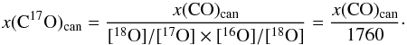 Mathematical equation: \begin{equation} x({\rm C^{17}O})_{\rm can} = \frac{x({\rm CO})_{\rm can}}{[^{18}{\rm O}]/[^{17}{\rm O}]\times [^{16}{\rm O}]/[^{18}{\rm O}]}= \frac{x({\rm CO})_{\rm can}}{1760}\cdot \end{equation}