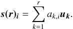 Mathematical equation: $$ \ \vec{s(r)_{i}} = \displaystyle\sum_{k=1}^r a_{k,i}\vec{u_{k}}. $$