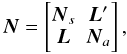 Mathematical equation: \begin{equation} \label{eq:norm1a} \vec{N} = \begin{bmatrix} \vec{N}_s & \vec{L}' \\ \vec{L} & \vec{N}_a\\ \end{bmatrix}, \end{equation}