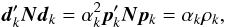 Mathematical equation: \begin{equation} \label{def-q} \vec{d}_{k}'\vec{N}\vec{d}_k = \alpha_k^2\vec{p}_{k}'\vec{N}\vec{p}_k = \alpha_k\rho_k , \end{equation}