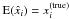 Mathematical equation: \hbox{$\text{E}(\hat{x}_i)=x_i^\text{(true)}$}