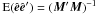Mathematical equation: \hbox{$\text{E}(\hat{\vec{e}}\hat{\vec{e}}')=(\vec{M}'\vec{M})^{-1}$}